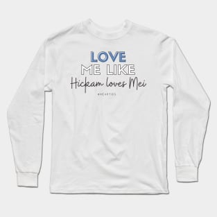 Love Me Like Hickam Loves Mei Long Sleeve T-Shirt